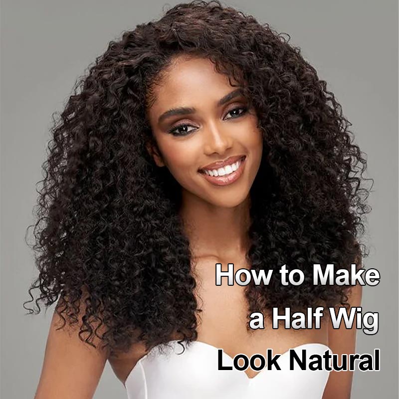 How to Make a Half Wig Look Natural?