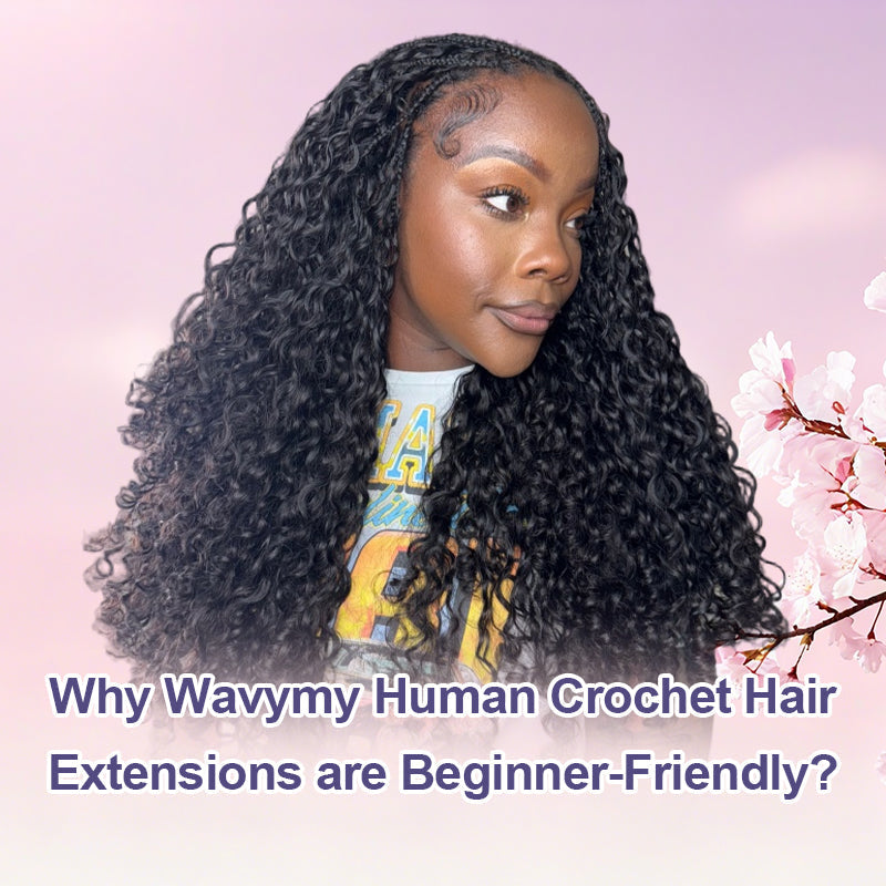 Why Wavymy Human Crochet Hair Extensions are Beginner-Friendly?