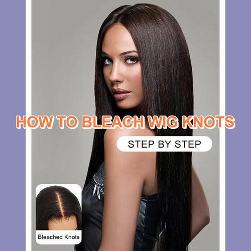 How To Bleach Wig Knots Step By Step