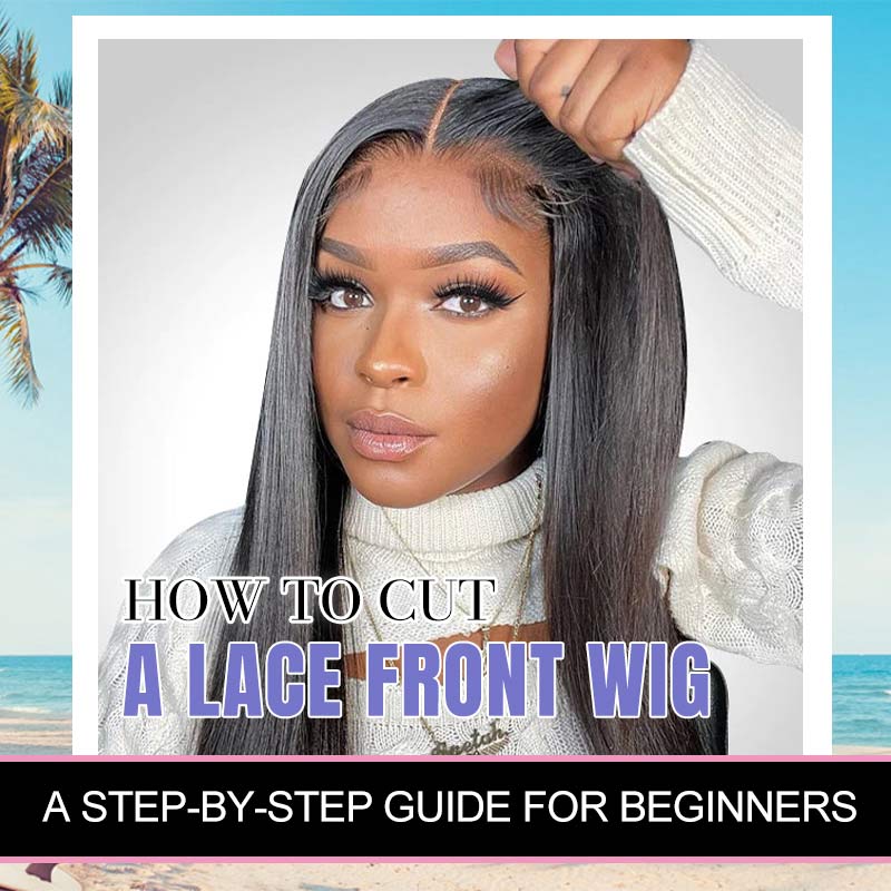 How To Cut A Lace Front Wig: A Step-By-Step Guide For Beginners