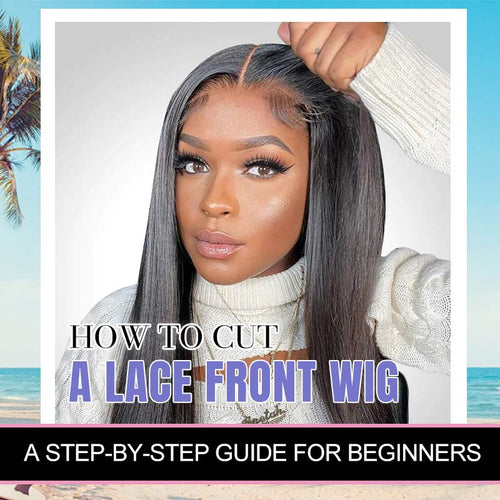 How To Cut A Lace Front Wig: A Step-By-Step Guide For Beginners