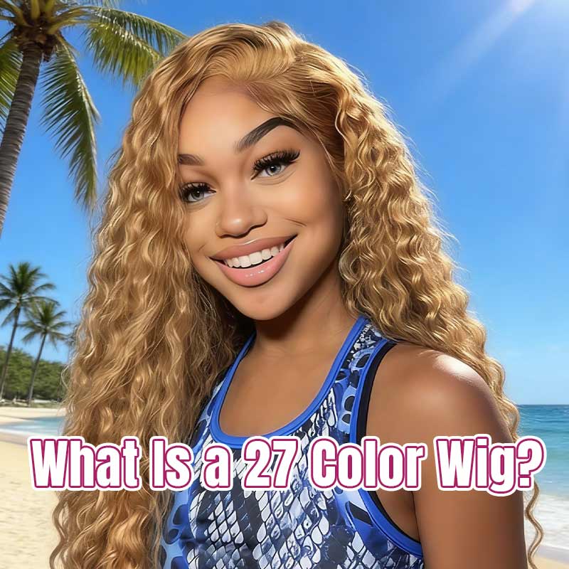 What Is a 27 Color Wig? Complete Shade Guide to This Warm Honey Blonde Hair Color
